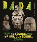 Revue Dada, no 251: Aztèques, Mayas, Olmèques…